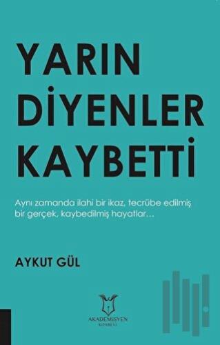 Yarın Diyenler Kaybetti | Kitap Ambarı