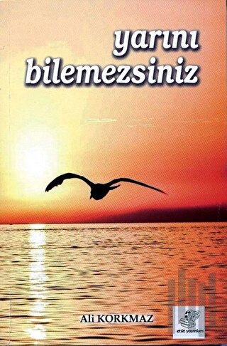 Yarını Bilemezsiniz | Kitap Ambarı