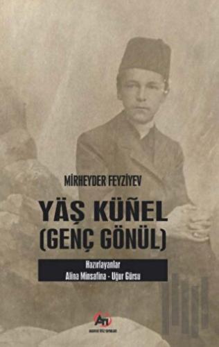 Yaş Künel (Genç Gönül) | Kitap Ambarı