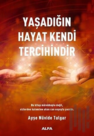 Yaşadığın Hayat Kendi Tercihindir | Kitap Ambarı