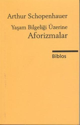 Yaşam Bilgeliği Üzerine Aforizmalar | Kitap Ambarı