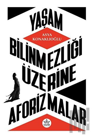 Yaşam Bilinmezliği Üzerine Aforizmalar | Kitap Ambarı