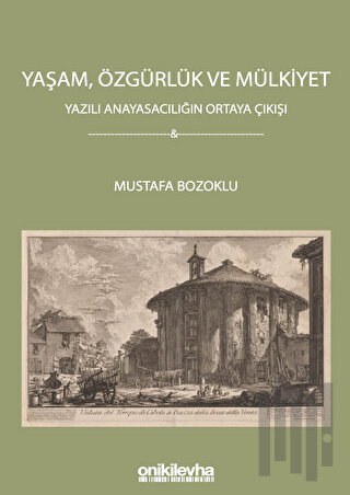 Yaşam, Özgürlük ve Mülkiyet - Yazılı Anayasacılığın Ortaya Çıkışı | Ki