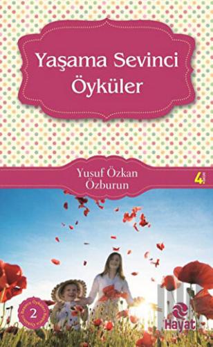 Yaşama Sevinci Öyküleri | Kitap Ambarı