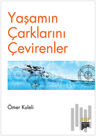 Yaşamın Çarklarını Çevirenler | Kitap Ambarı