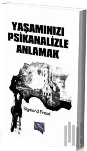 Yaşamınızı Psikanalizle Anlamak | Kitap Ambarı