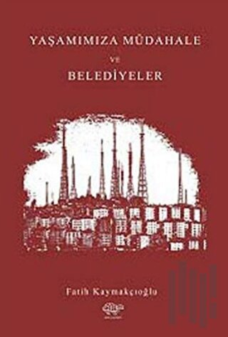 Yaşantımıza Müdahale ve Belediyeler | Kitap Ambarı