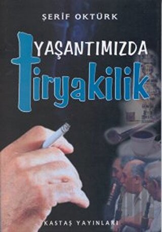 Yaşantımızda Tiryakilik | Kitap Ambarı