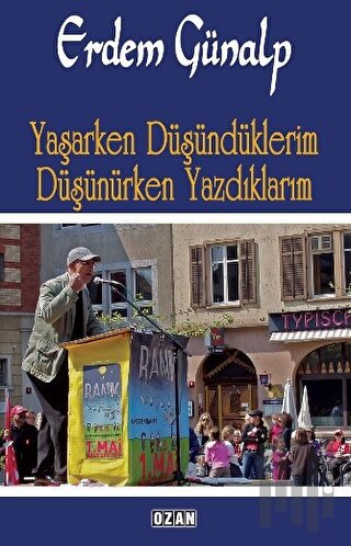 Yaşarken Düşündüklerim Düşünürken Yazdıklarım | Kitap Ambarı