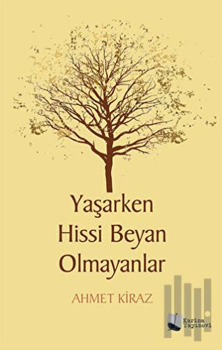 Yaşarken Hissi Beyan Olmayanlar | Kitap Ambarı