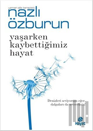 Yaşarken Kaybettiğimiz Hayat | Kitap Ambarı