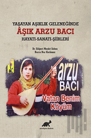 Yaşayan Aşıklık Geleneğinde Aşık Arzu Bacı Hayatı-Sanatı-Şiirleri | Ki