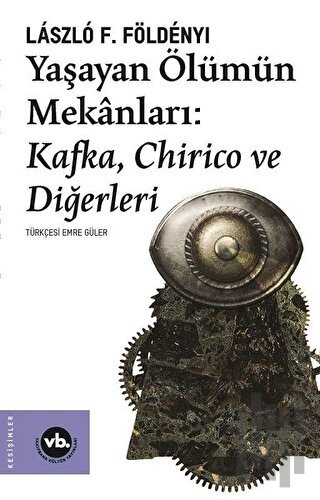 Yaşayan Ölümün Mekanları: Kafka Chirico ve Diğerleri | Kitap Ambarı