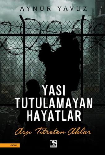 Yası Tutulamayan Hayatlar | Kitap Ambarı