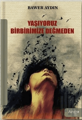 Yaşıyoruz Birbirimize Değmeden | Kitap Ambarı