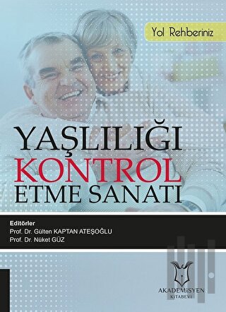 Yaşlılığı Kontrol Etme Sanatı | Kitap Ambarı