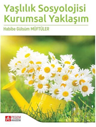 Yaşlılık Sosyolojisi Kurumsal Yaklaşım | Kitap Ambarı