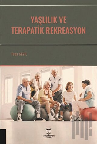 Yaşlılık ve Terapatik Rekreasyon | Kitap Ambarı