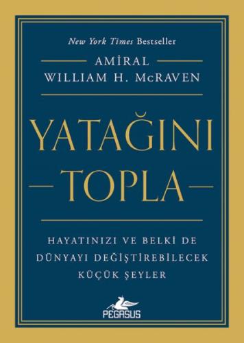 Yatağını Topla: Hayatınızı ve Belki de Dünyayı Değiştirebilecek Küçük 