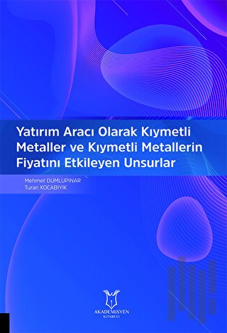 Yatırım Aracı Olarak Kıymetli Metaller ve Kıymetli Metallerin Fiyatını