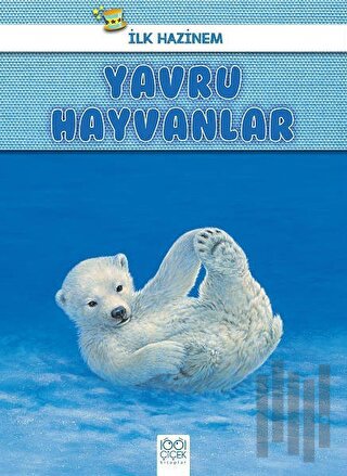 Yavru Hayvanlar - İlk Hazinem | Kitap Ambarı