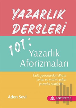 Yazarlık Dersleri 101: Yazarlık Aforizmaları | Kitap Ambarı