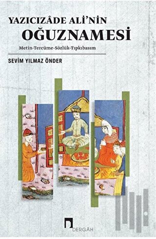 Yazıcızade Ali’nin Oğuznamesi | Kitap Ambarı