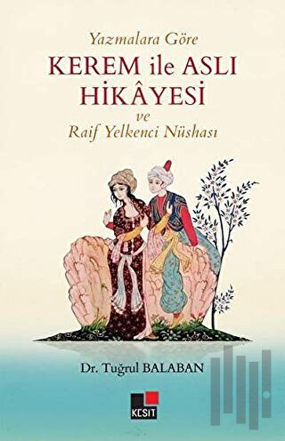 Yazmalara Göre Kerem İle Aslı Hikayesi ve Raif Yelkenci Nüshası | Kita