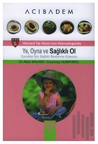 Ye, Oyna ve Sağlıklı Ol Çocuklar İçin Sağlıklı Beslenme Kılavuzu | Kit