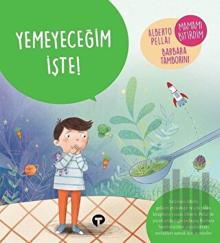 Yemeyeceğim İşte! - Ne Zormuş Büyümek | Kitap Ambarı