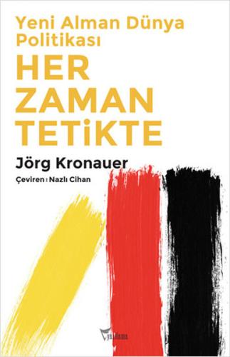 Yeni Alman Dünya Politikası: Her Zaman Tetikte | Kitap Ambarı