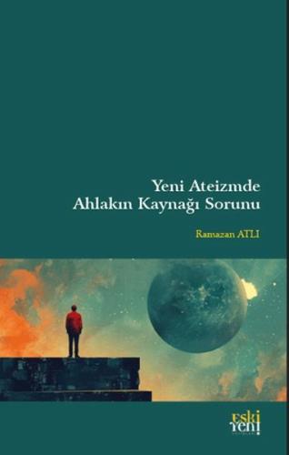 Yeni Ateizm'de Ahlakın Kaynağı Sorunu | Kitap Ambarı