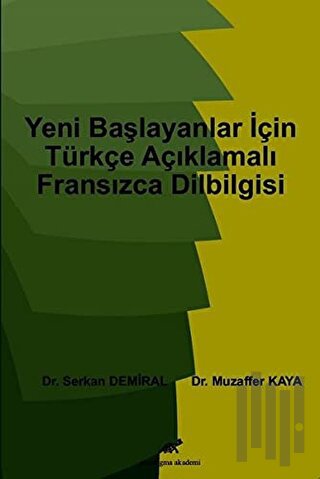 Yeni Başlayanlar İçin Açıklamalı Fransızca Dilbilgisi | Kitap Ambarı