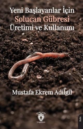 Yeni Başlayanlar İçin Solucan Gübresi Üretimi ve Kullanımı | Kitap Amb