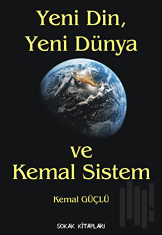 Yeni Din, Yeni Dünya ve Kemal Sistem | Kitap Ambarı