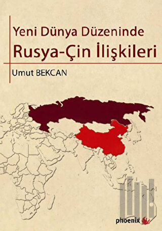 Yeni Dünya Düzeninde Rusya - Çin İlişkileri | Kitap Ambarı