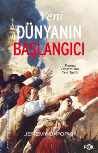 Yeni Dünyanın Başlangıcı –Fransız Devrimi’nin Yeni Tarihi– | Kitap Amb