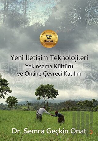 Yeni İletişim Teknolojileri Yakınsama Kültürü ve Online Çevreci Katılı