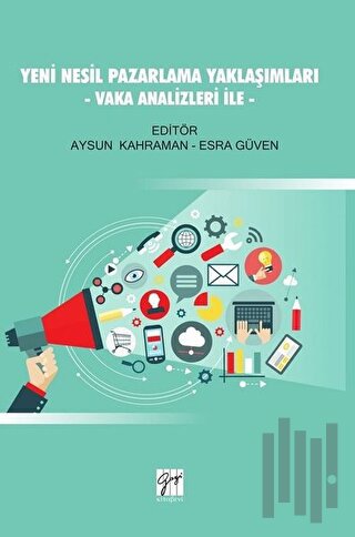 Yeni Nesil Pazarlama Yaklaşımları - Vaka Analizleri İle | Kitap Ambarı