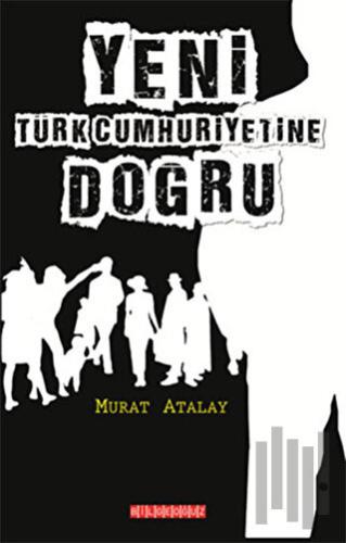 Yeni Türk Cumhuriyetine Doğru | Kitap Ambarı