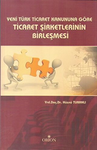 Yeni Türk Ticaret Kanuna Göre Ticaret Şirketlerinin Birleşmesi | Kitap