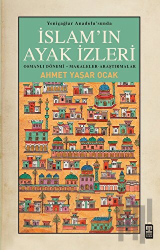 Yeniçağlar Anadolu’sunda İslam’ın Ayak İzleri | Kitap Ambarı