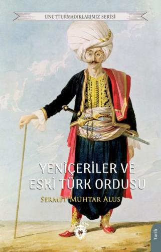 Yeniçeriler ve Eski Türk Ordusu | Kitap Ambarı