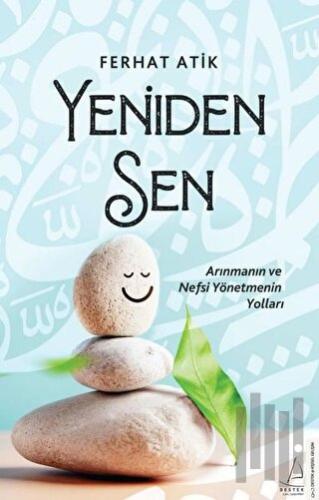 Yeniden Sen - Arınmanın ve Nefsi Yönetmenin Yolları | Kitap Ambarı