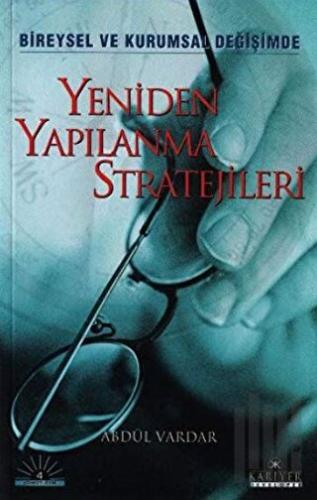 Yeniden Yapılanma Stratejileri Bireysel ve Kurumsal Değişimde | Kitap 