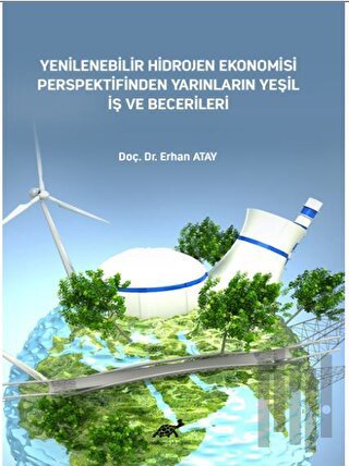 Yenilenebilir Hidrojen Ekonomisi Perspektifinden Yarınların Yeşil İş v