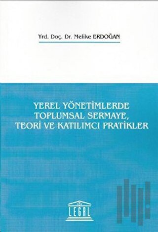 Yerel Yönetimlerde Toplumsal Sermaye, Teori ve Katılımcı Pratikler | K