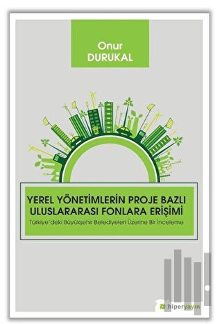 Yerel Yönetimlerin Proje Bazlı Uluslararası Fonlara Erişimi | Kitap Am