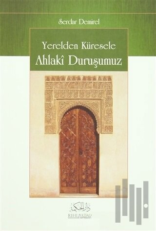 Yerelden Küresele Ahlaki Duruşumuz | Kitap Ambarı