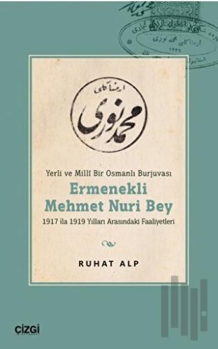 Yerli ve Millî Bir Osmanlı Burjuvası Ermenekli Mehmet Nuri Bey | Kitap